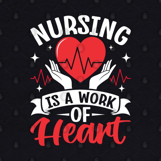 Nursing Is a Work Of Heart, International Nurses Day 2024 by Peter smith